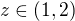 $z\in (1,2)$