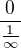 $\frac{0}{\frac1{\infty}}$