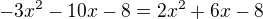 $-3x^2-10x-8=2x^2+6x-8$