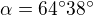 $\alpha =64^\circ 38^\circ $