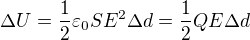 $\Delta U=\frac12\varepsilon_0SE^2\Delta d=\frac12QE\Delta d$