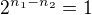 $2^{n_1-n_2}=1$
