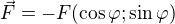 $\vec{F}=-F(\cos \varphi ;\sin \varphi )$