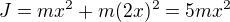 kopírovat do textarea $J=mx^2+m(2x)^2=5mx^2$