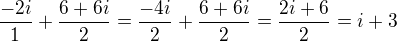 $\frac {-2i}{1}+\frac{6+6i}{2}=\frac {-4i}{2}+\frac{6+6i}{2}=\frac{2i+6}{2}=i+3$