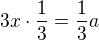 $3x\cdot \frac13=\frac13 a$