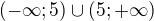 $(-\infty ;5)\cup (5;+\infty )$