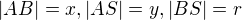 $|AB|=x,|AS|=y,|BS|=r$