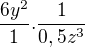 $\frac{6y^2}{1}.\frac{1}{0,5z^3}$
