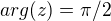 $arg(z)=\pi/2$