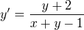 $y'=\frac{y+2}{x+y-1}$
