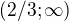 $(2/3;\infty)$