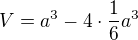 $V=a^3-4\cdot\frac16a^3$