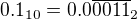 $0.1_{10}=0.0\overline{0011}_2$