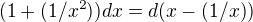 $(1+(1/x^2))dx=d(x-(1/x))$