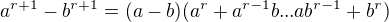 $a^{r+1}-b^{r+1}=(a-b)(a^r+a^{r-1}b...ab^{r-1}+b^r)$