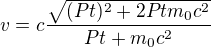 $v = c \frac{\sqrt{(Pt)^2 + 2Ptm_0c^2}}{Pt + m_0c^2}$