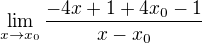 $\lim_{x\to x_{0}}\frac{-4x+1+4x_{0}-1}{x-x_{0}}$