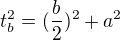 $t_b^2=(\frac{b}{2})^2+a^2$