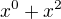 $x^{0}+x^{2}$