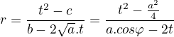 $r=\frac{t^{2}-c}{b-2\sqrt{a}.t}=\frac{t^{2}-\frac{a^{2}}{4}}{a.cos\varphi -2t}$