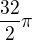 $\frac{32}{2}\pi $
