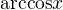 $\mathrm{arccos}{x}$