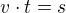 $v\cdot t=s$