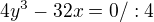 $4y^{3}-32x=0 /:4$