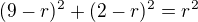 $(9-r)^2+(2-r)^2=r^2$