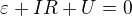 $\varepsilon +IR+U=0$