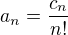 $a_n = \frac{c_n}{n!}$
