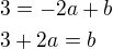 $3=-2a+b\nl3+2a=b$