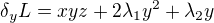 $\delta _{y}L=xyz+2\lambda _{1}y^{2}+\lambda _{2}y$