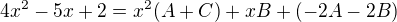 $4x^{2}-5x+2=x^{2}(A+C)+xB+(-2A-2B)$