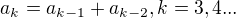 $a_{k}=a_{k-1}+a_{k-2},k=3,4...$
