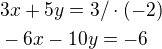 $3x+5y=3/\cdot (-2)\nl-6x-10y=-6$