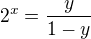 $2^x=\frac{y}{1-y}$