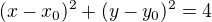 $(x-x_0)^2+(y-y_0)^2=4$