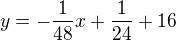 kopírovat do textarea $y=-\frac{1}{48}x+\frac{1}{24}+16$