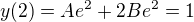 $y(2) = A e^2 + 2Be^2 = 1$