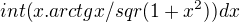 $int(x.arctg x/sqr(1+x^2))dx$
