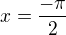 $x=\frac {- \pi}2$