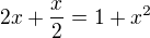 $2x+\frac x2=1+x^2$