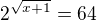 $2^{\sqrt{x+1}}=64$