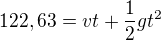 $122,63=vt+\frac{1}{2}gt^{2}$