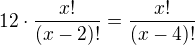 kopírovat do textarea $12 \cdot \frac{x!}{(x - 2)!} = \frac{x!}{(x - 4)!}$