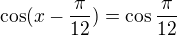 kopírovat do textarea $\cos(x-\frac\pi{12})=\cos\frac\pi{12}$