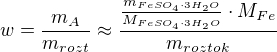 $ w = \frac{m_A}{m_{rozt}} \approx \frac{\frac{m_{FeSO_4 \cdot 3 H_2O}}{M_{FeSO_4 \cdot 3 H_2O}} \cdot M_{Fe}}{m_{roztok}} $