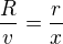 $\frac{R}{v}=\frac{r}{x}$